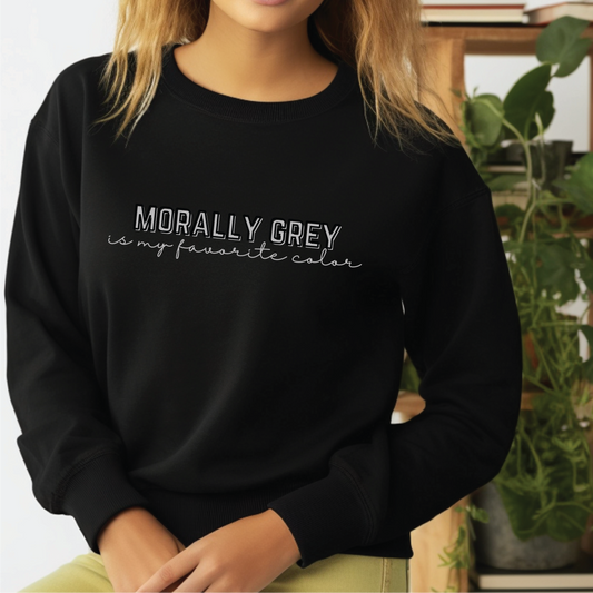 Adult Unisex "Morally Grey Is My Favorite Color" Sweatshirt